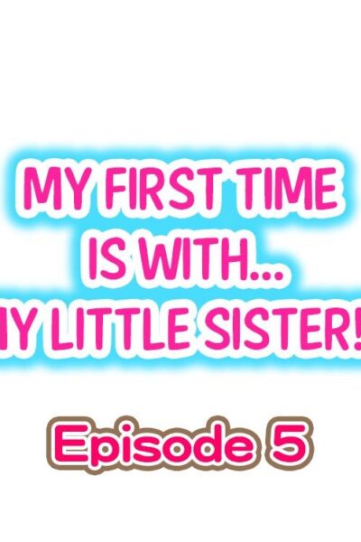 My First Time Is With.... My Little Sister?! Ch.05 page 1