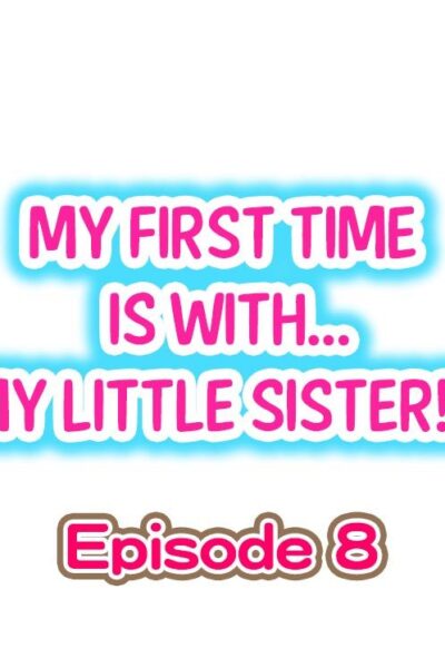My First Time Is With.... My Little Sister?! Ch.08 page 1