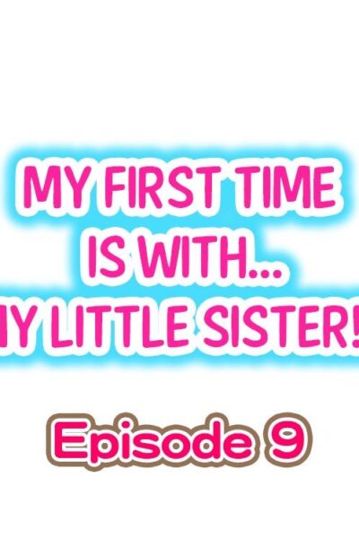 My First Time Is With.... My Little Sister?! Ch.09 page 1