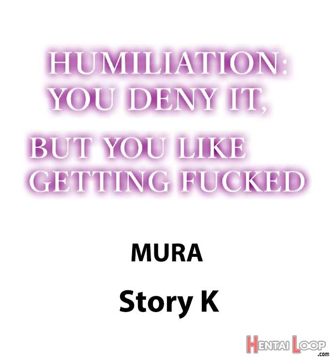 Humiliation: You Deny It, But You Like Getting Fucked page 106