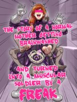 The Story Of A Normal Mother Getting Brainwashed And Turned Into A Musclar Solider By A Freak page 1