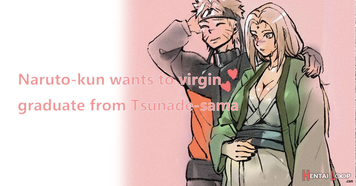 Naruto Wants Tsunade To Help Him Graduate From His Virginity page 1